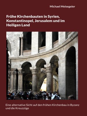 cover image of Frühe Kirchenbauten in Syrien, Konstantinopel, Jerusalem und im Heiligen Land